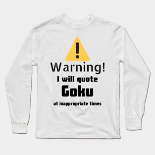 Goku quotes Warning DBZ Long Sleeve T-Shirt